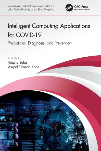 Intelligent Computing Applications for COVID-19: Predictions, Diagnosis, and Prevention