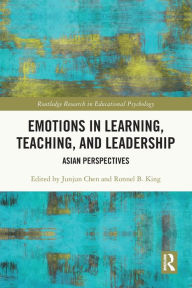 Title: Emotions in Learning, Teaching, and Leadership: Asian Perspectives, Author: Junjun Chen