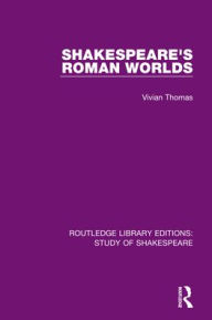 Title: Shakespeare's Roman Worlds, Author: Vivian Thomas