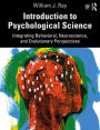 Introduction to Psychological Science: Integrating Behavioral, Neuroscience and Evolutionary Perspectives