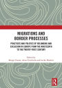Migrations and Border Processes: Practices and Politics of Belonging and Exclusion in Europe from the Nineteenth to the Twenty-First Century