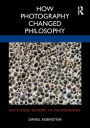 How Photography Changed Philosophy