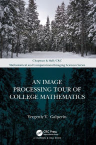 Title: An Image Processing Tour of College Mathematics, Author: Yevgeniy V. Galperin