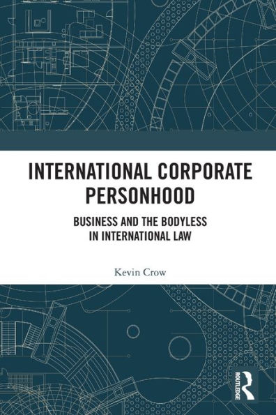 International Corporate Personhood: Business and the Bodyless Law