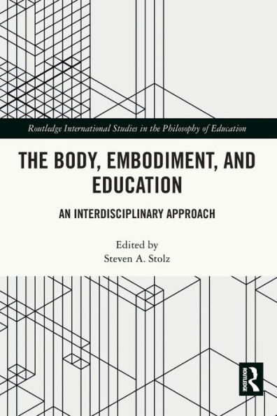The Body, Embodiment, and Education: An Interdisciplinary Approach