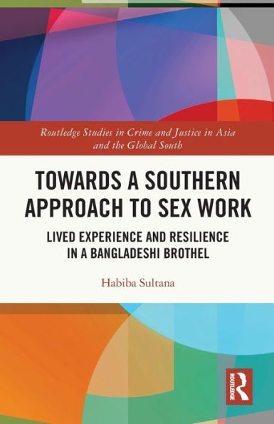 Towards a Southern Approach to Sex Work: Lived Experience and Resilience Bangladeshi Brothel