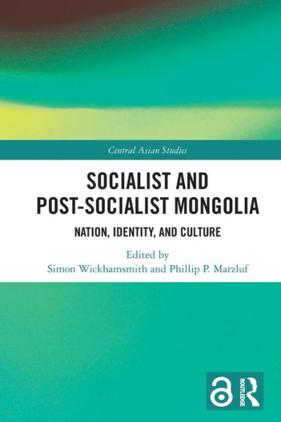 Socialist and Post-Socialist Mongolia: Nation, Identity, Culture