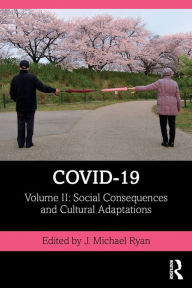 Title: COVID-19: Volume II: Social Consequences and Cultural Adaptations, Author: J. Michael Ryan