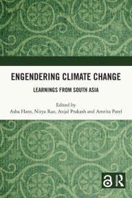 Title: Engendering Climate Change: Learnings from South Asia, Author: Asha Hans