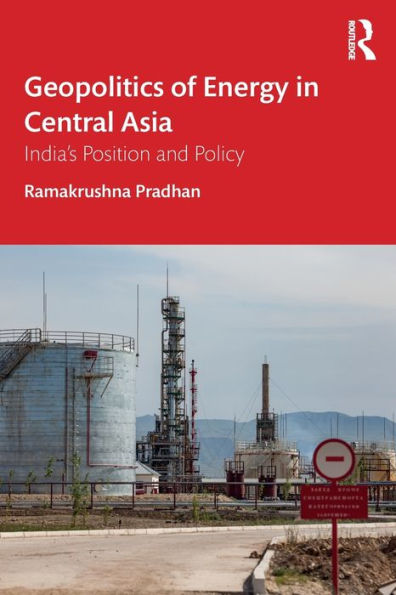 Geopolitics of Energy Central Asia: India's Position and Policy