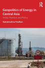Geopolitics of Energy in Central Asia: India's Position and Policy