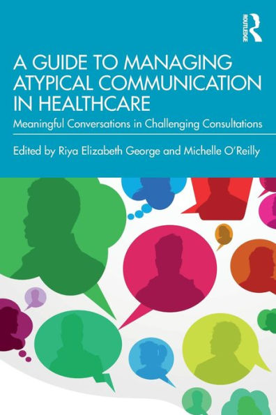 A Guide to Managing Atypical Communication Healthcare: Meaningful Conversations Challenging Consultations