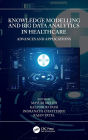 Knowledge Modelling and Big Data Analytics in Healthcare: Advances and Applications