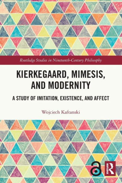 Kierkegaard, Mimesis, and Modernity: A Study of Imitation, Existence, Affect