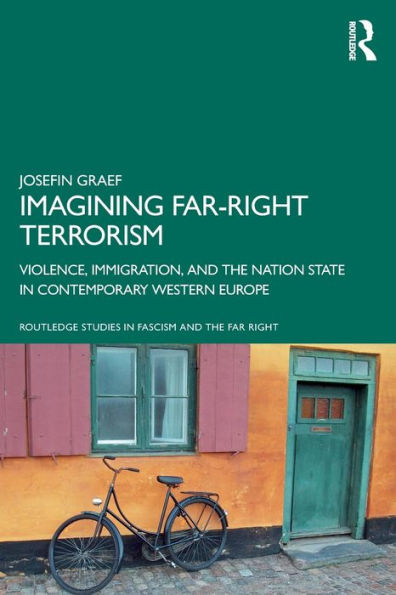 Imagining Far-right Terrorism: Violence, Immigration, and the Nation State Contemporary Western Europe