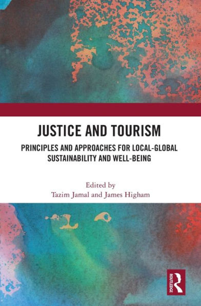 Justice and Tourism: Principles Approaches for Local-Global Sustainability Well-Being