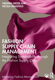 Title: Fashion Supply Chain Management: Integrating Sustainability through the Fashion Supply Chain, Author: Virginia Grose