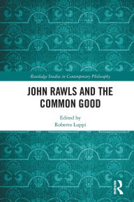 Title: John Rawls and the Common Good, Author: Roberto Luppi