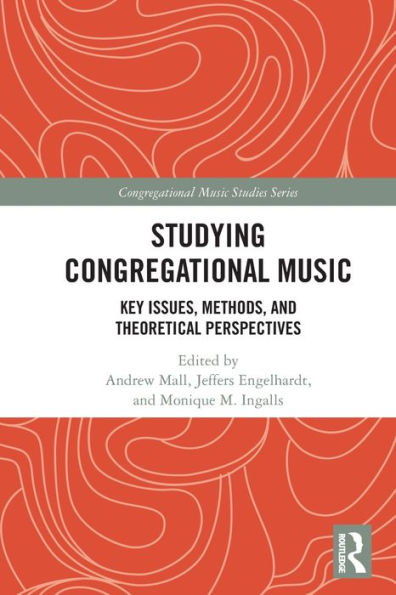 Studying Congregational Music: Key Issues, Methods, and Theoretical Perspectives