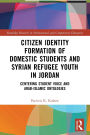 Citizen Identity Formation of Domestic Students and Syrian Refugee Youth in Jordan: Centering Student Voice and Arab-Islamic Ontologies