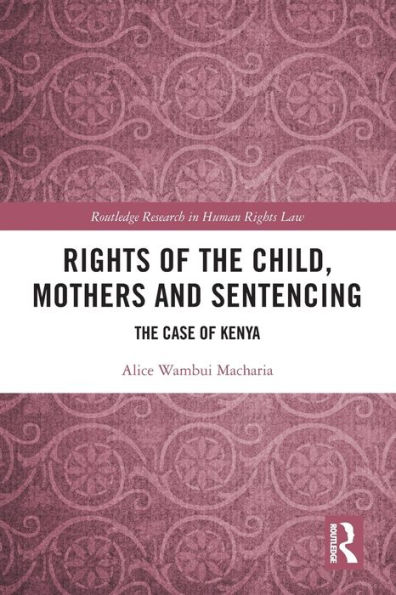 Rights of The Child, Mothers and Sentencing: Case Kenya