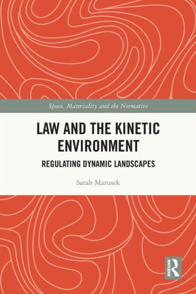 Law and the Kinetic Environment: Regulating Dynamic Landscapes