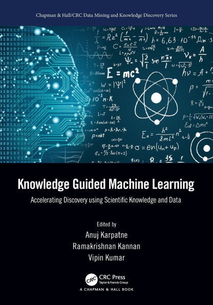 Knowledge Guided Machine Learning: Accelerating Discovery using Scientific and Data