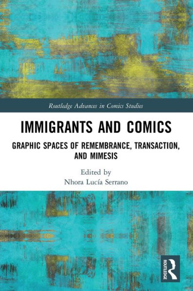 Immigrants and Comics: Graphic Spaces of Remembrance, Transaction, Mimesis