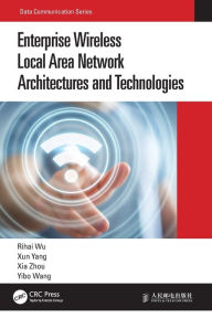 Title: Enterprise Wireless Local Area Network Architectures and Technologies, Author: Rihai Wu