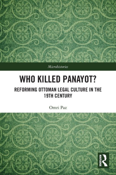 Who Killed Panayot?: Reforming Ottoman Legal Culture in the 19th Century