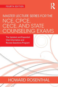 Download books online free Master Lecture Series for the NCE, CPCE, CECE, and State Counseling Exams: The Updated and Expanded Vital Information and Review Questions Program by Howard Rosenthal  9780367699536