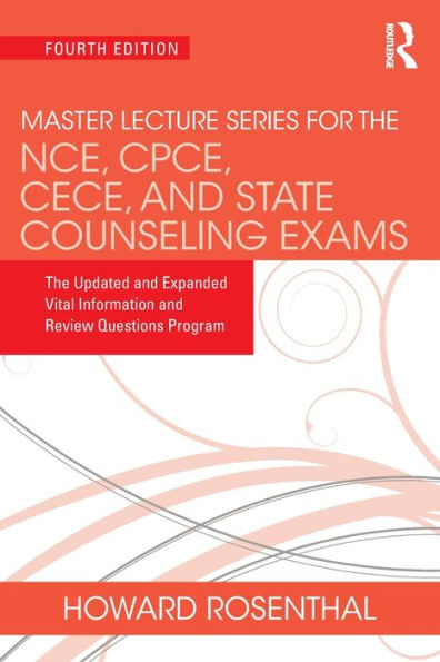 Master Lecture Series for The NCE, CPCE, CECE, and State Counseling Exams: Updated Expanded Vital Information Review Questions Program