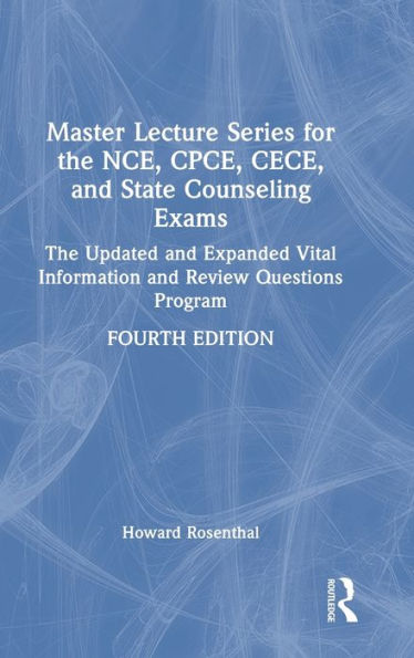 Master Lecture Series for the NCE, CPCE, CECE, and State Counseling Exams: The Updated and Expanded Vital Information and Review Questions Program