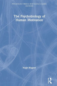 Title: The Psychobiology of Human Motivation, Author: Hugh Wagner
