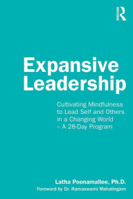 Title: Expansive Leadership: Cultivating Mindfulness to Lead Self and Others in a Changing World - A 28-Day Program, Author: Latha Poonamallee