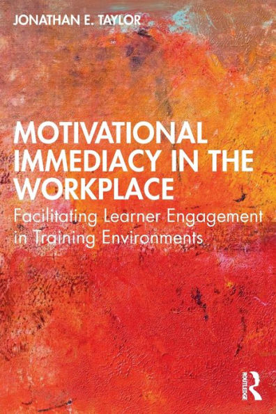 Motivational Immediacy the Workplace: Facilitating Learner Engagement Training Environments