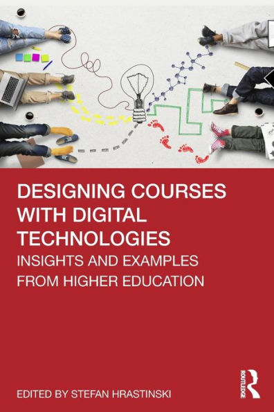 Designing Courses with Digital Technologies: Insights and Examples from Higher Education