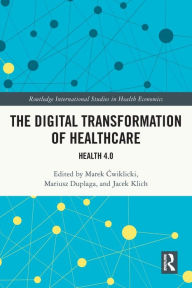 Title: The Digital Transformation of Healthcare: Health 4.0, Author: Marek Cwiklicki