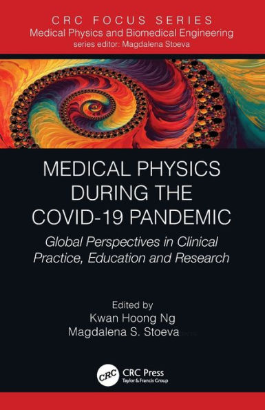 Medical Physics During the COVID-19 Pandemic: Global Perspectives Clinical Practice, Education and Research