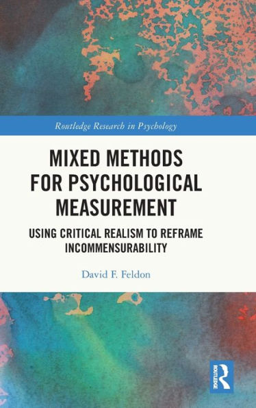 Mixed Methods for Psychological Measurement: Using Critical Realism to Reframe Incommensurability