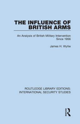 The Influence of British Arms: An Analysis of British Military Intervention Since 1956