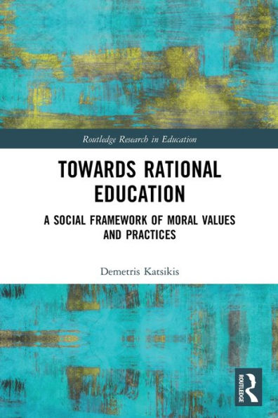 Towards Rational Education: A Social Framework of Moral Values and Practices