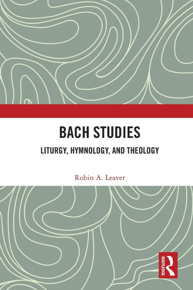 Bach Studies: Liturgy, Hymnology, and Theology