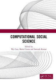 Title: Computational Social Science: Proceedings of the 1st International Conference on New Computational Social Science (ICNCSS 2020), September 25-27, 2020, Guangzhou, China, Author: Wei Luo