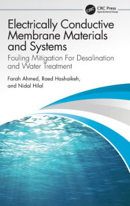 Title: Electrically Conductive Membrane Materials and Systems: Fouling Mitigation For Desalination and Water Treatment, Author: Farah Ahmed