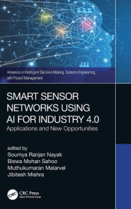 Title: Smart Sensor Networks Using AI for Industry 4.0: Applications and New Opportunities, Author: Soumya Ranjan Nayak