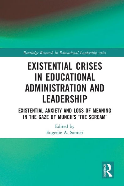 Existential Crises in Educational Administration and Leadership: Existential Anxiety and Loss of Meaning in the Gaze of Munch's 'The Scream'