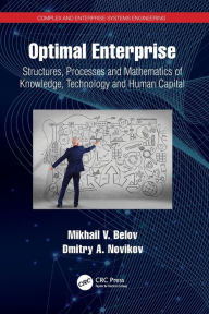 Title: Optimal Enterprise: Structures, Processes and Mathematics of Knowledge, Technology and Human Capital, Author: Mikhail V. Belov