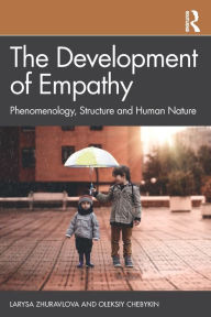 Title: The Development of Empathy: Phenomenology, Structure and Human Nature, Author: Larysa Zhuravlova