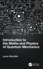 Introduction to the Maths and Physics of Quantum Mechanics